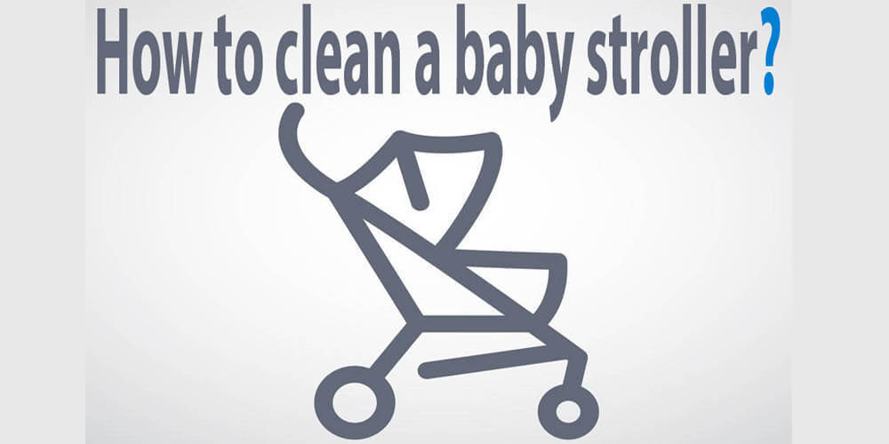 How to Clean Baby Stroller